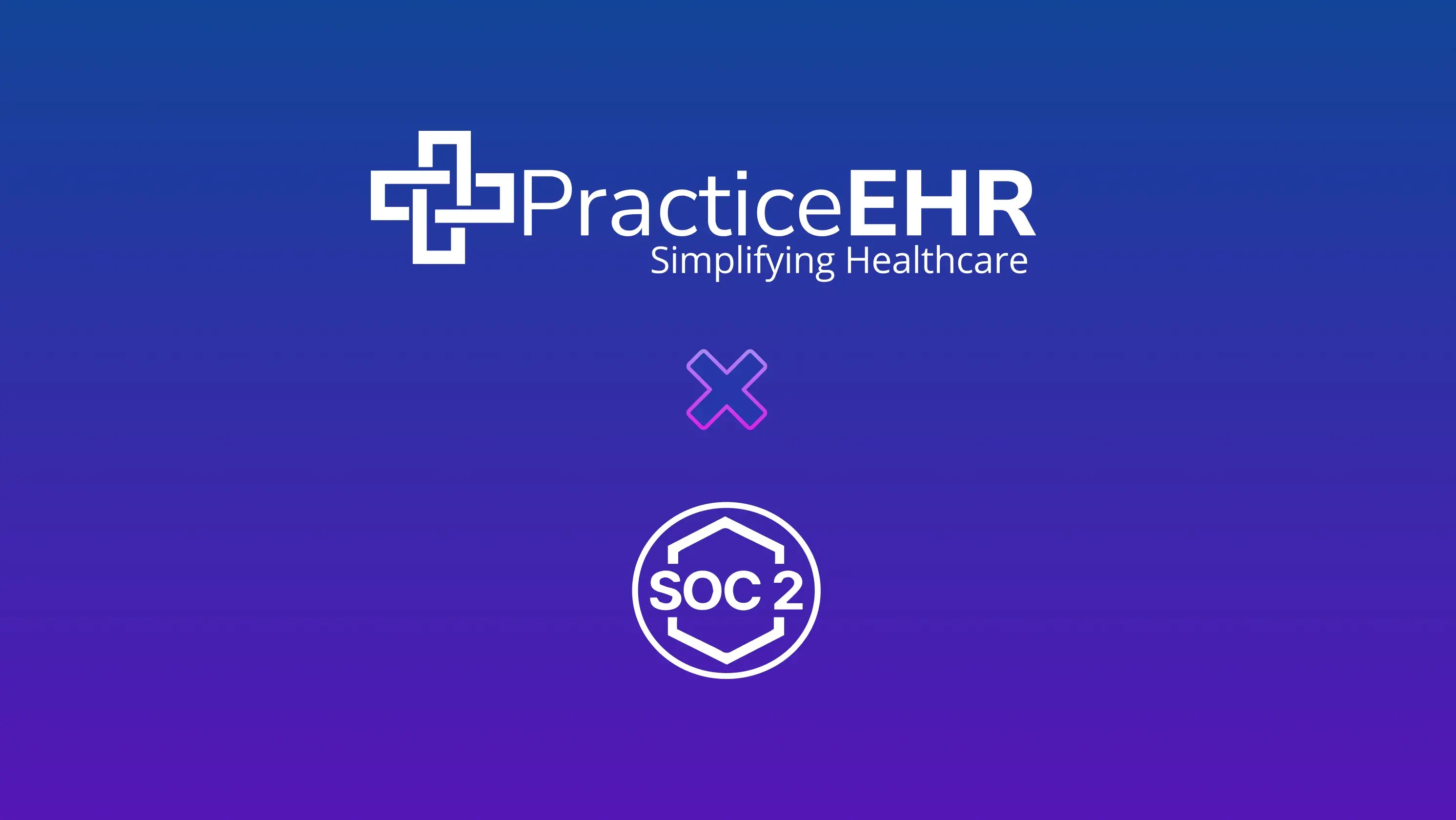 Practice EHR Achieves SOC 2 Certification: Strengthening Data Security and Trust
