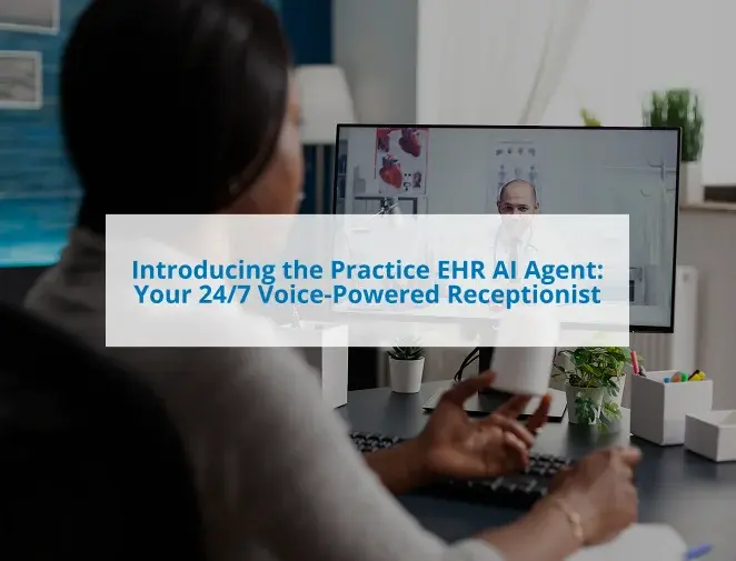 Introducing the Practice EHR AI Agent: Your 24/7 Voice-Powered Receptionist